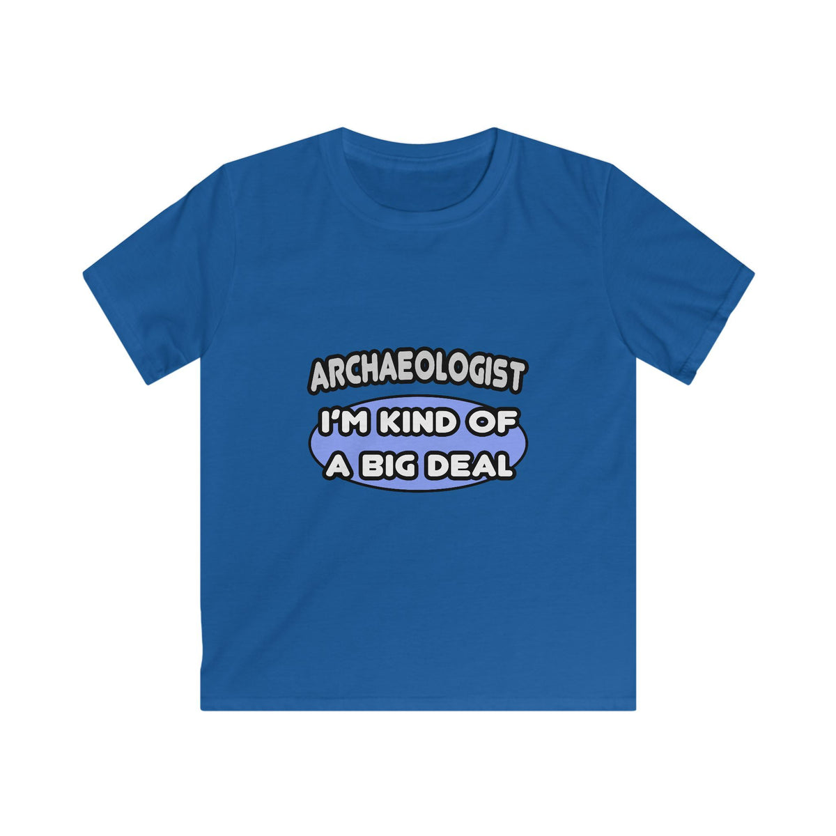 Archaeologist...Kind of a Big Deal - Kids Softstyle Tee
