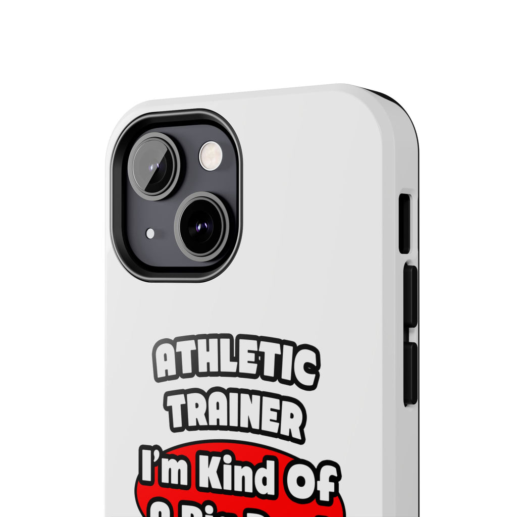 Athletic Trainer ... Big Deal - Tough Phone Cases