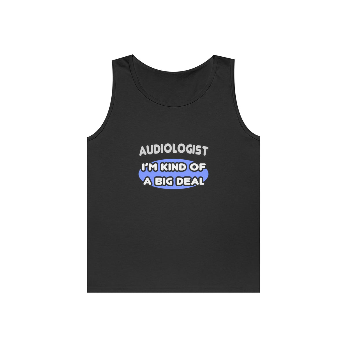Audiologist....Kind of a Big Deal - Unisex Heavy Cotton Tank Top