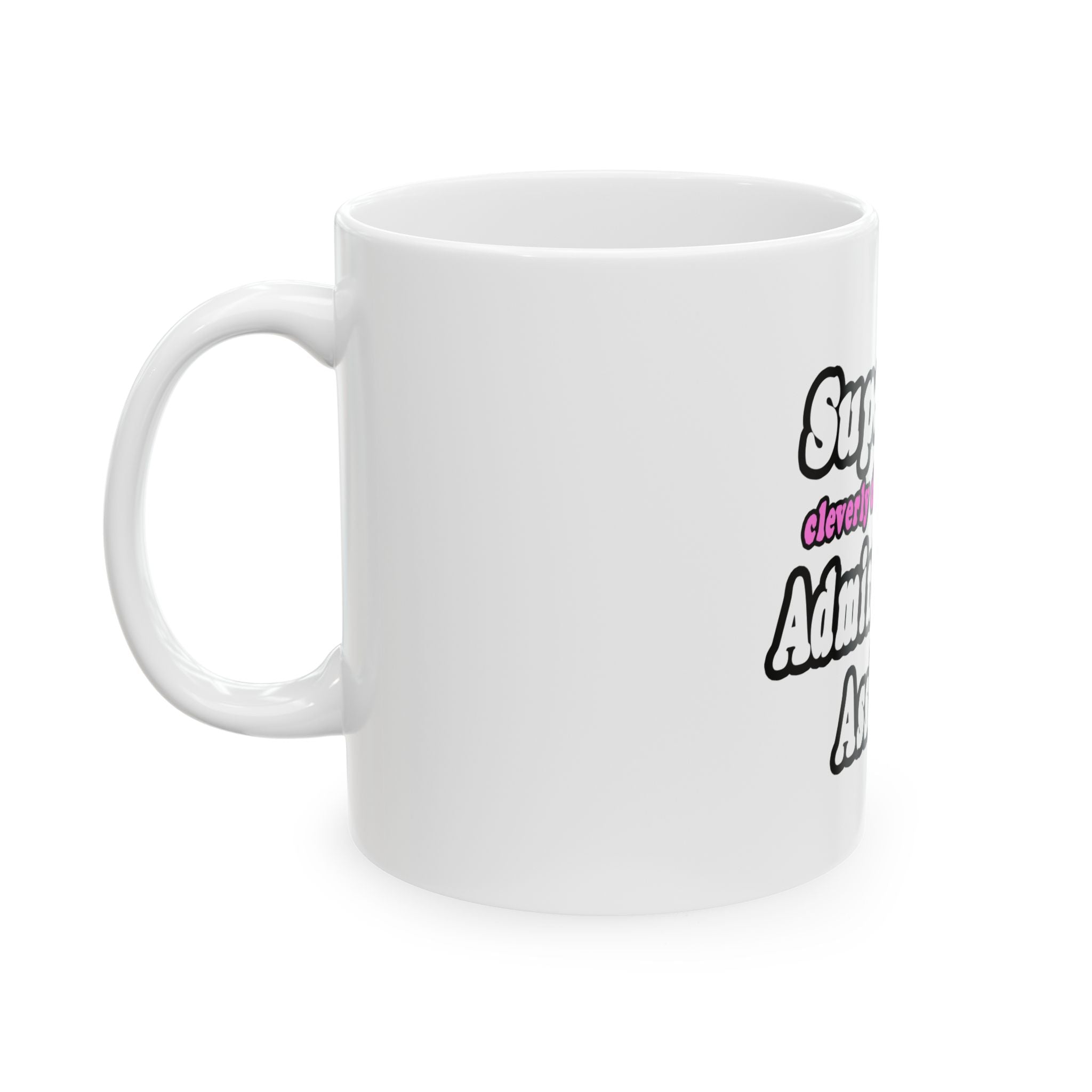 SuperMom...Administrative Assistant - Ceramic Mug, (11oz, 15oz)