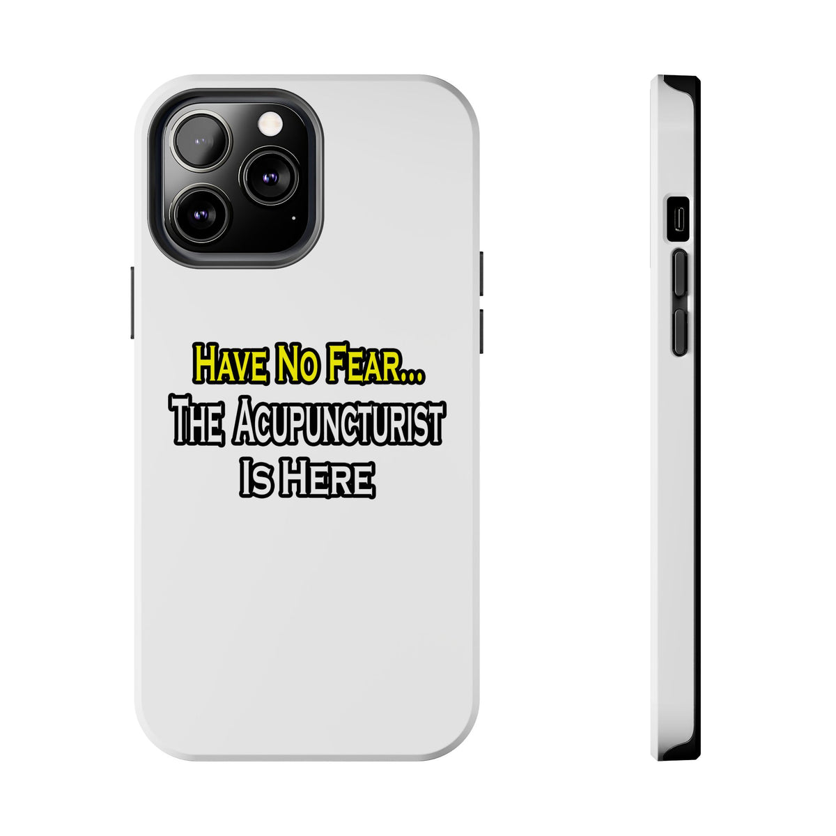 Have No Fear, Acupuncturist Is Here - Tough Phone Cases