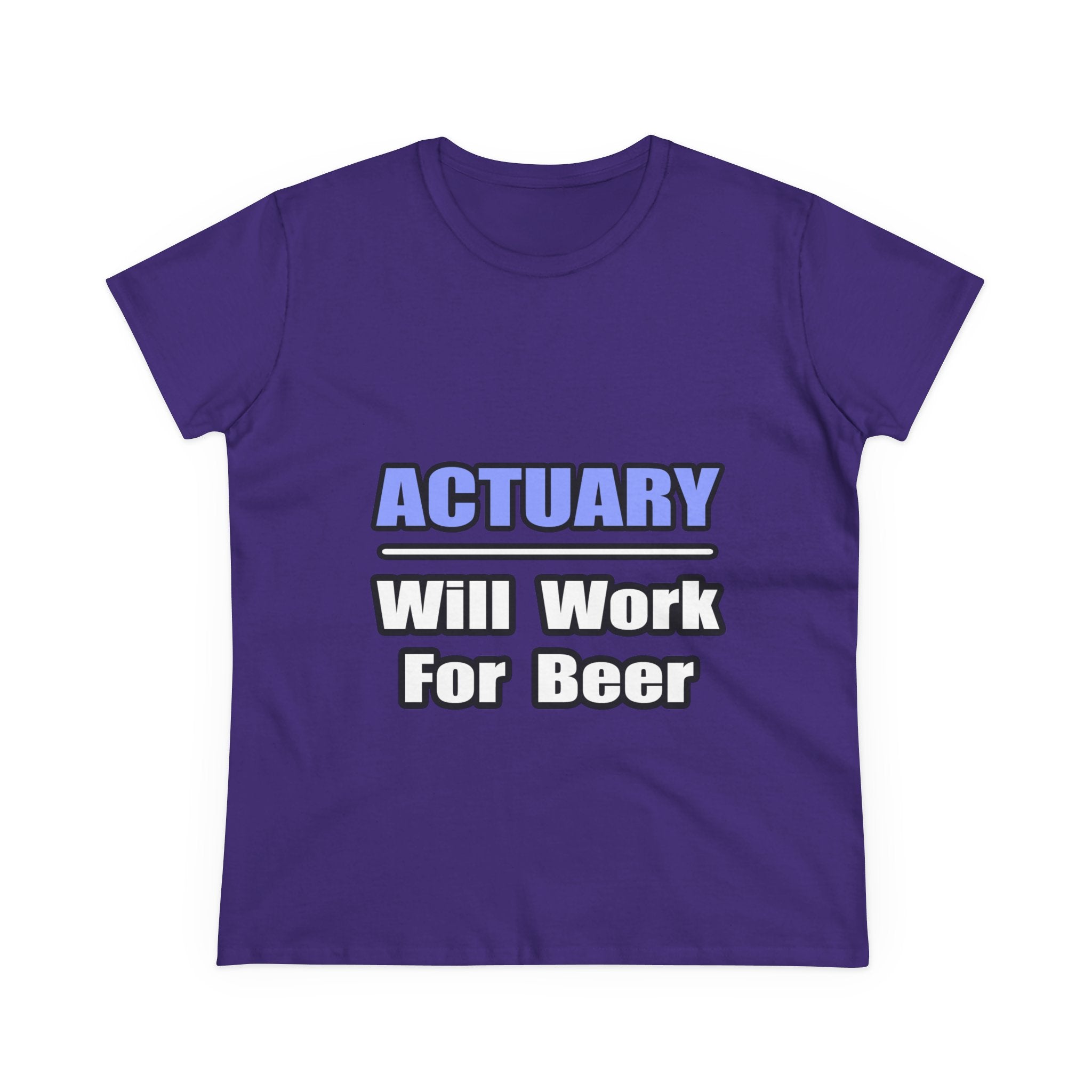 Actuary...Will Work For Beer - Women's Midweight Cotton Tee