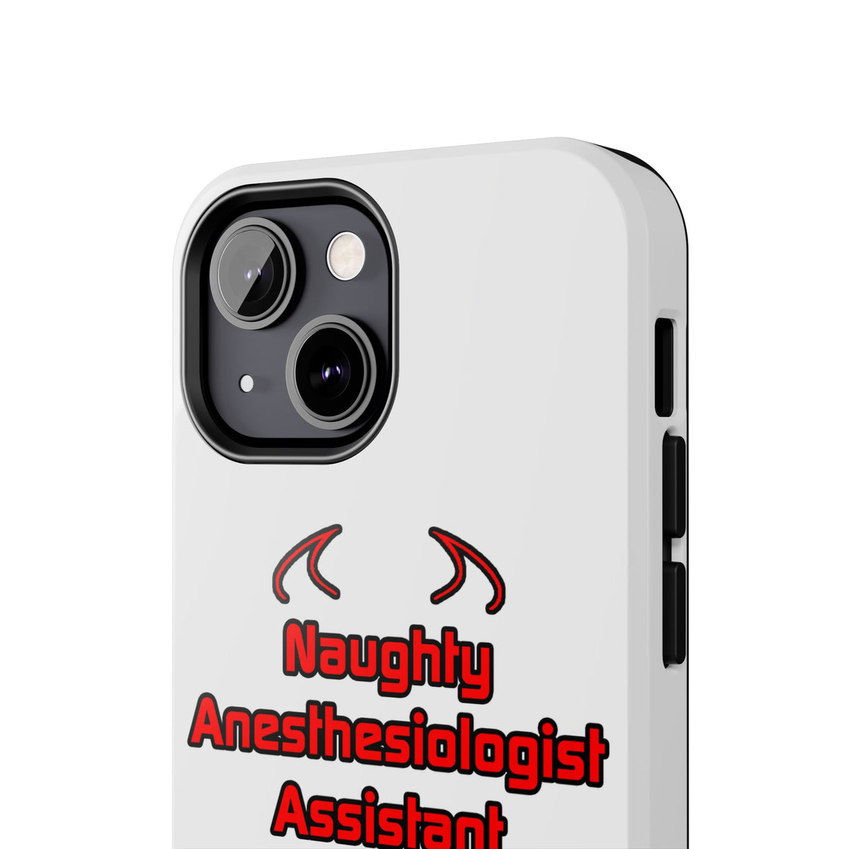 Naughty Anesthesiologist Assistant - Tough Phone Cases