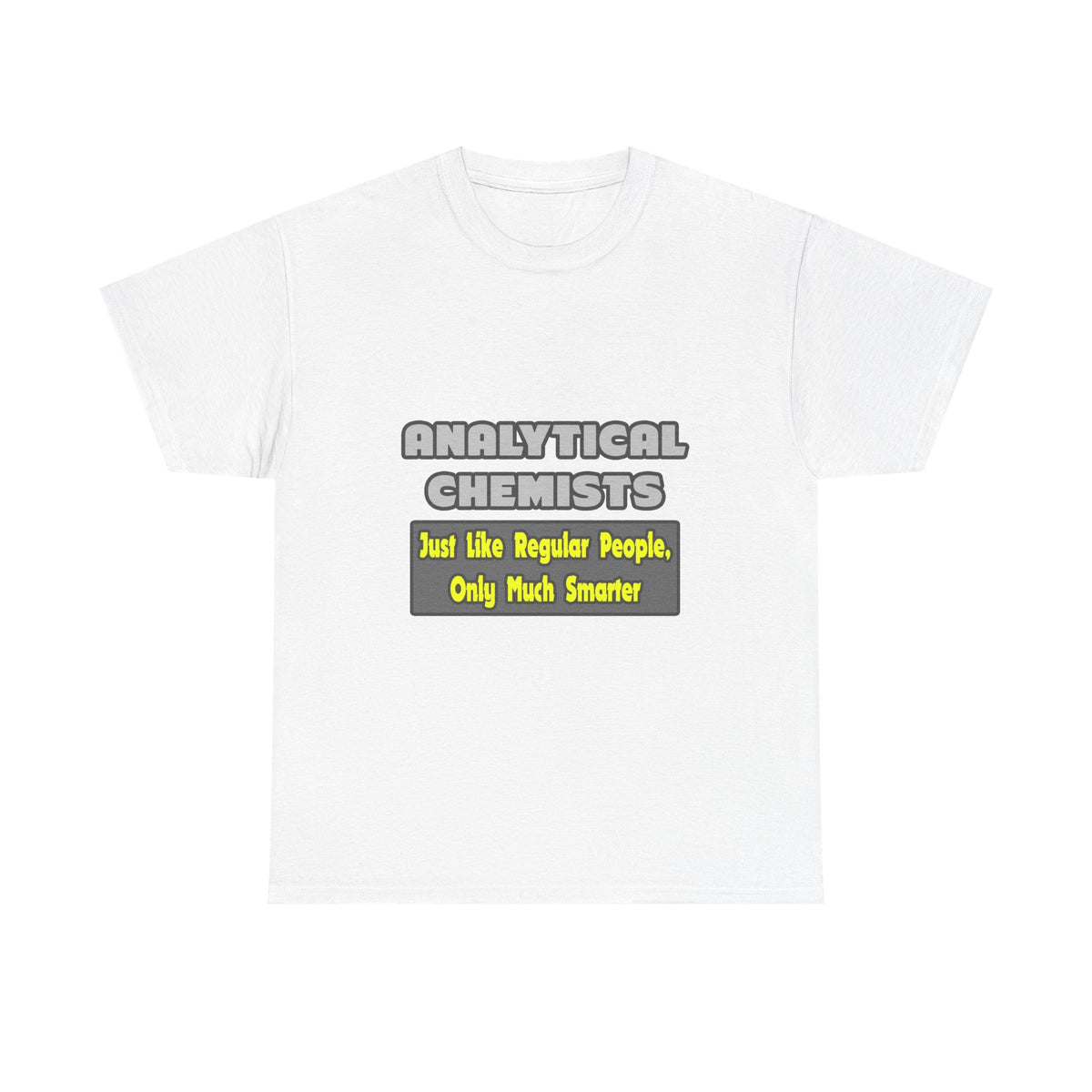 Analytical Chemists...Smarter - Unisex Heavy Cotton Tee