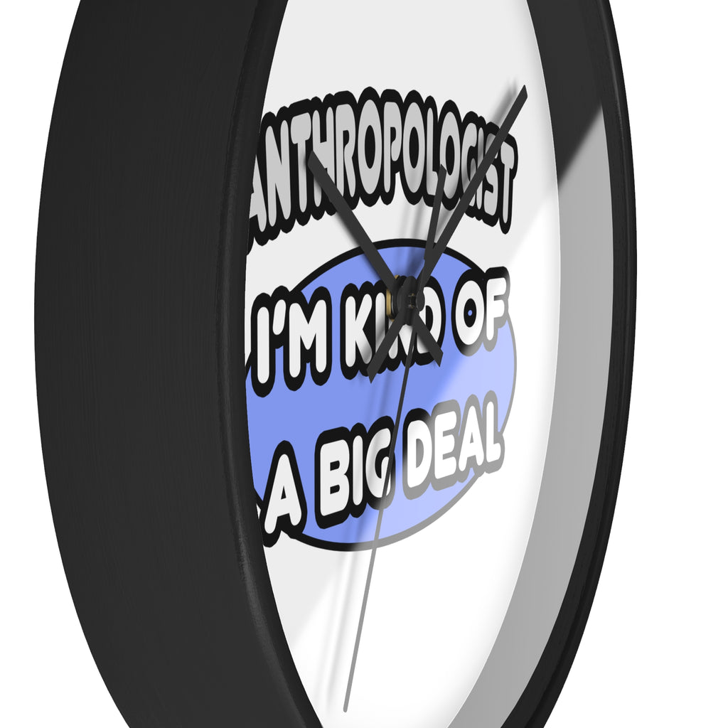 Anthropologist...Kind of a Big Deal - Wall Clock