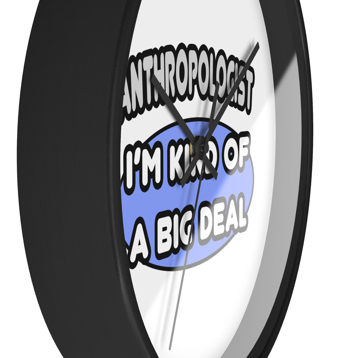 Anthropologist...Kind of a Big Deal - Wall Clock