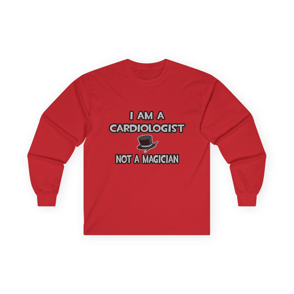 I Am A Cardiologist ... Not A Magician - Unisex Ultra Cotton Long Sleeve Tee