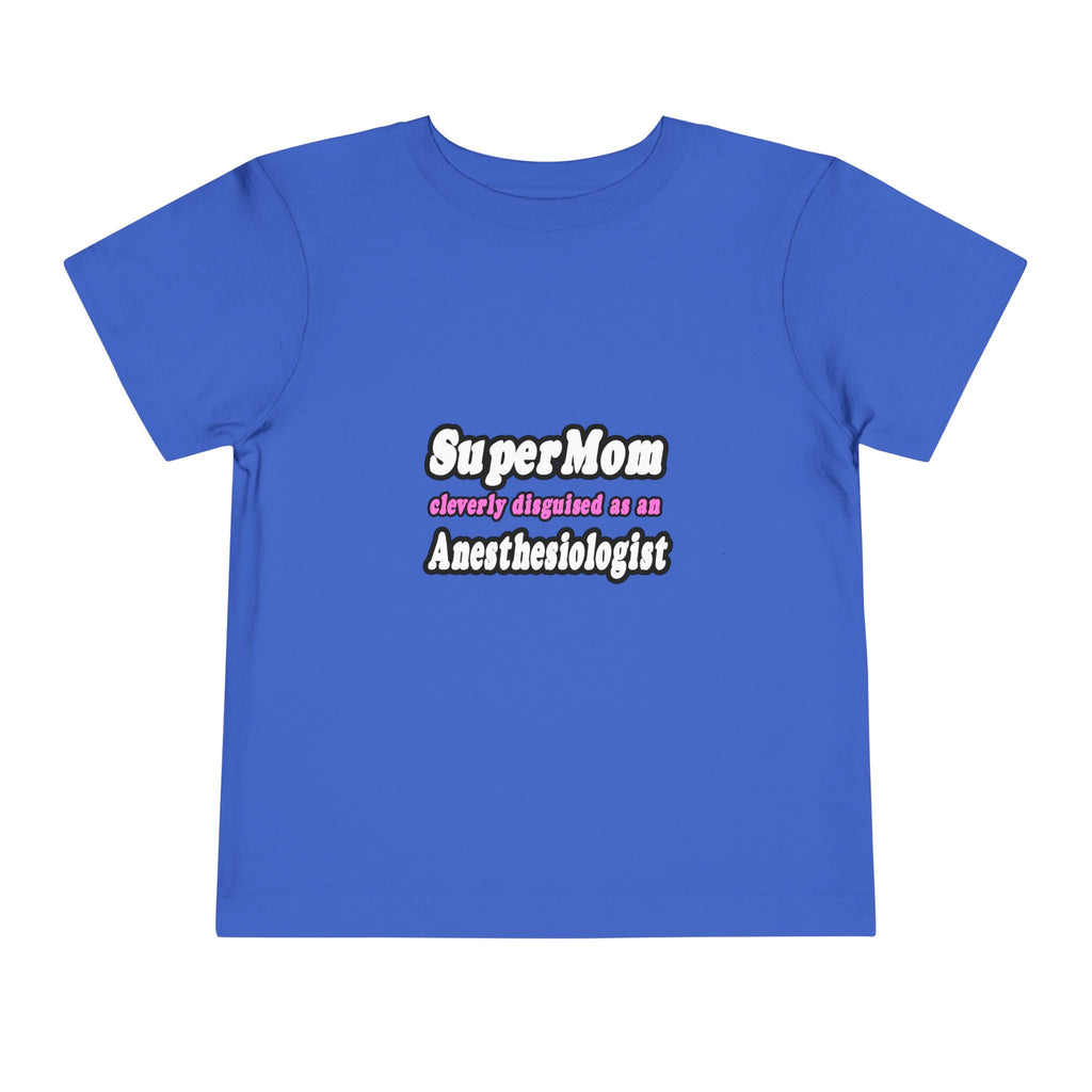 SuperMom...Anesthesiologist - Toddler Short Sleeve Tee