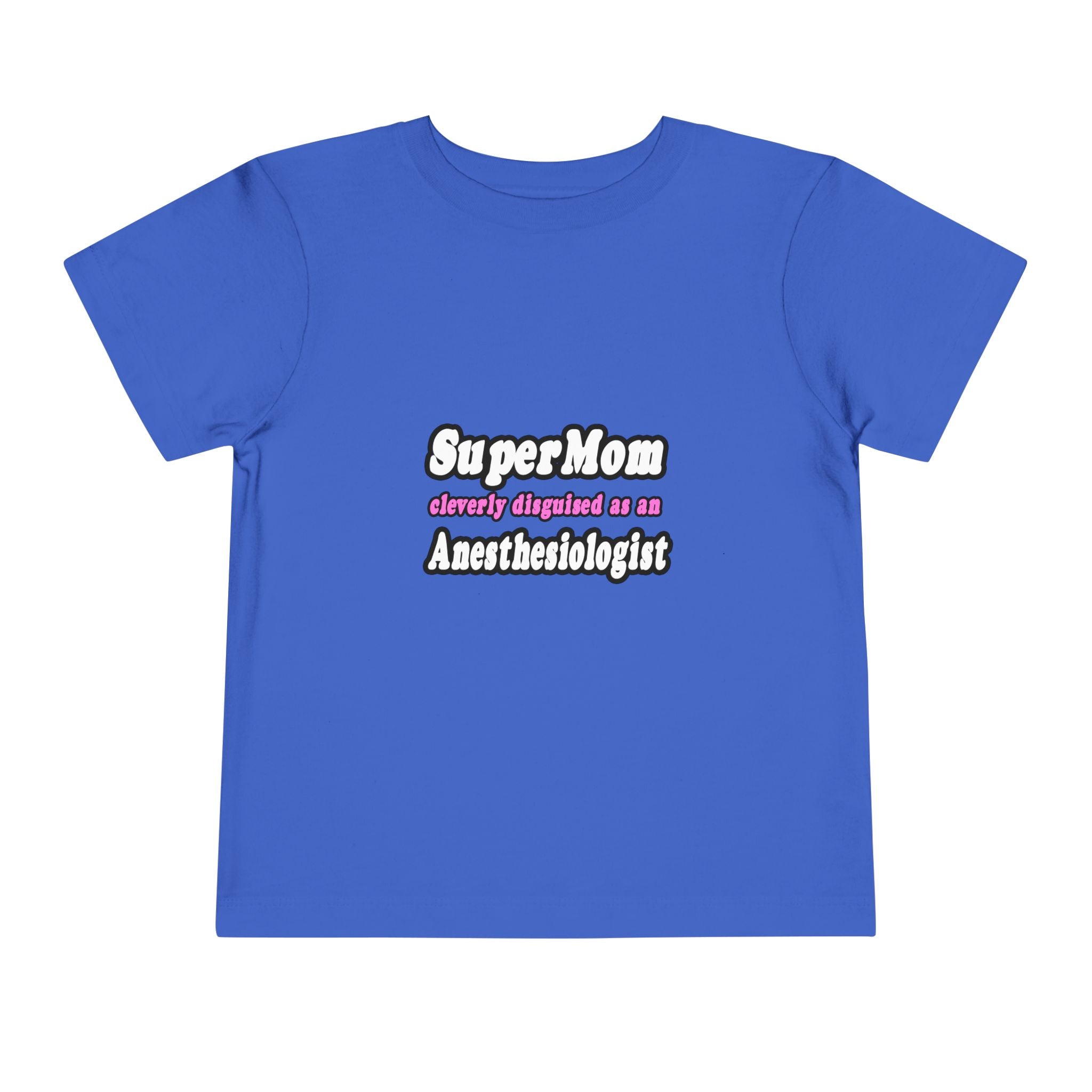 SuperMom...Anesthesiologist - Toddler Short Sleeve Tee