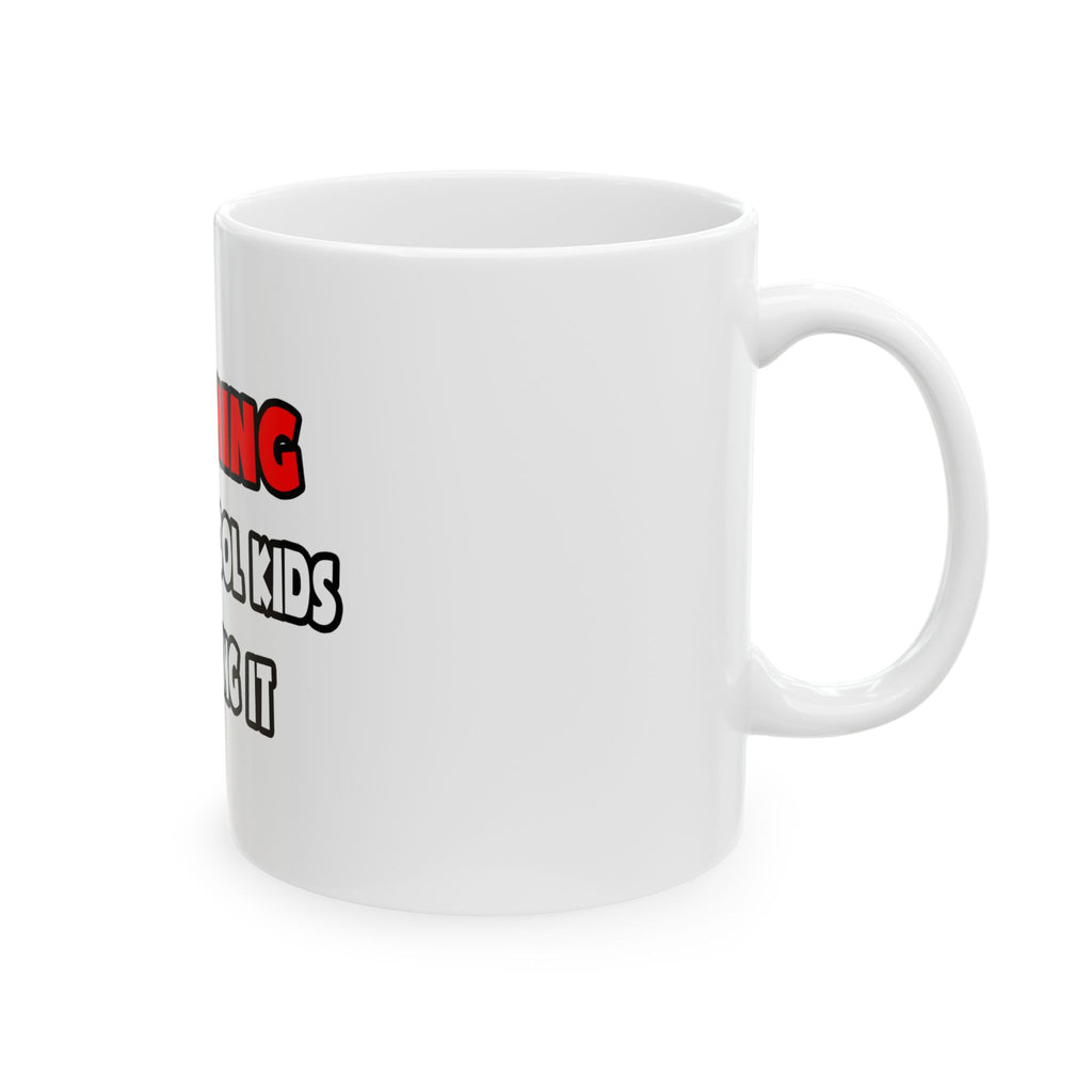 Funny Teacher Shirts and Gifts - Ceramic Mug, (11oz, 15oz)