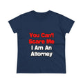 You Can't Scare Me...Attorney - Women's Midweight Cotton Tee