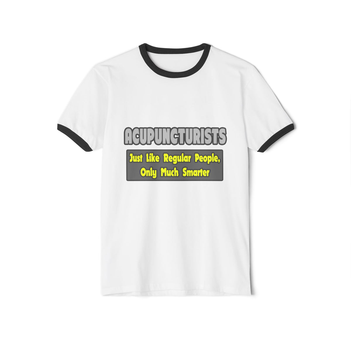 Acupuncturists .. Smarter - Unisex Cotton Ringer T-Shirt