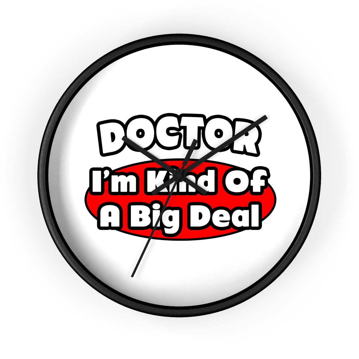 Doctor...Big Deal - Wall Clock