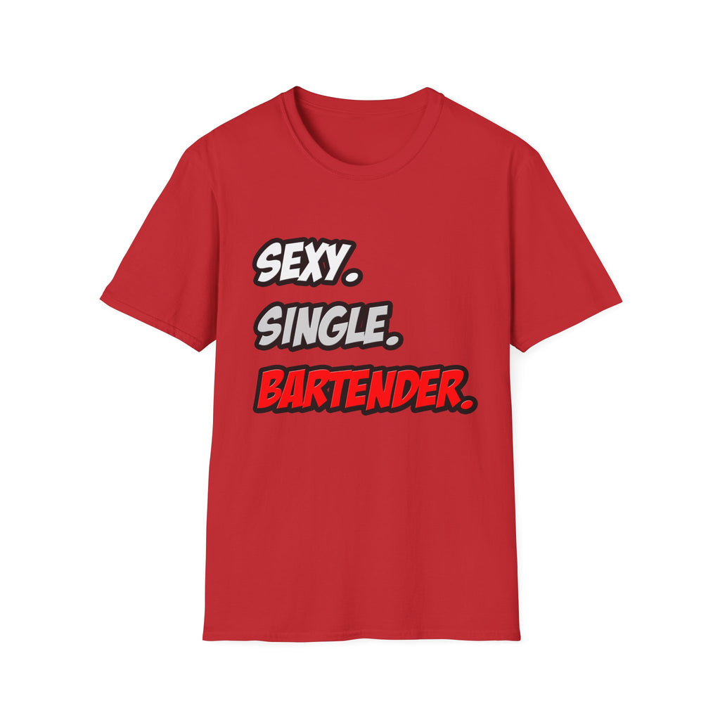 Sexy. Single. Bartender - Unisex Softstyle T-Shirt