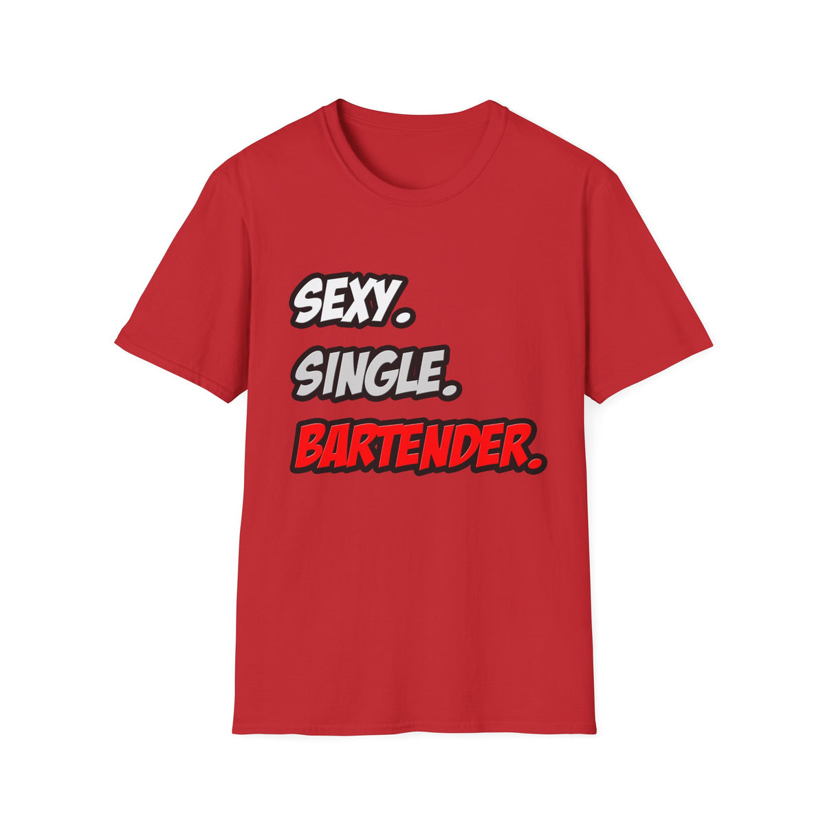 Sexy. Single. Bartender - Unisex Softstyle T-Shirt