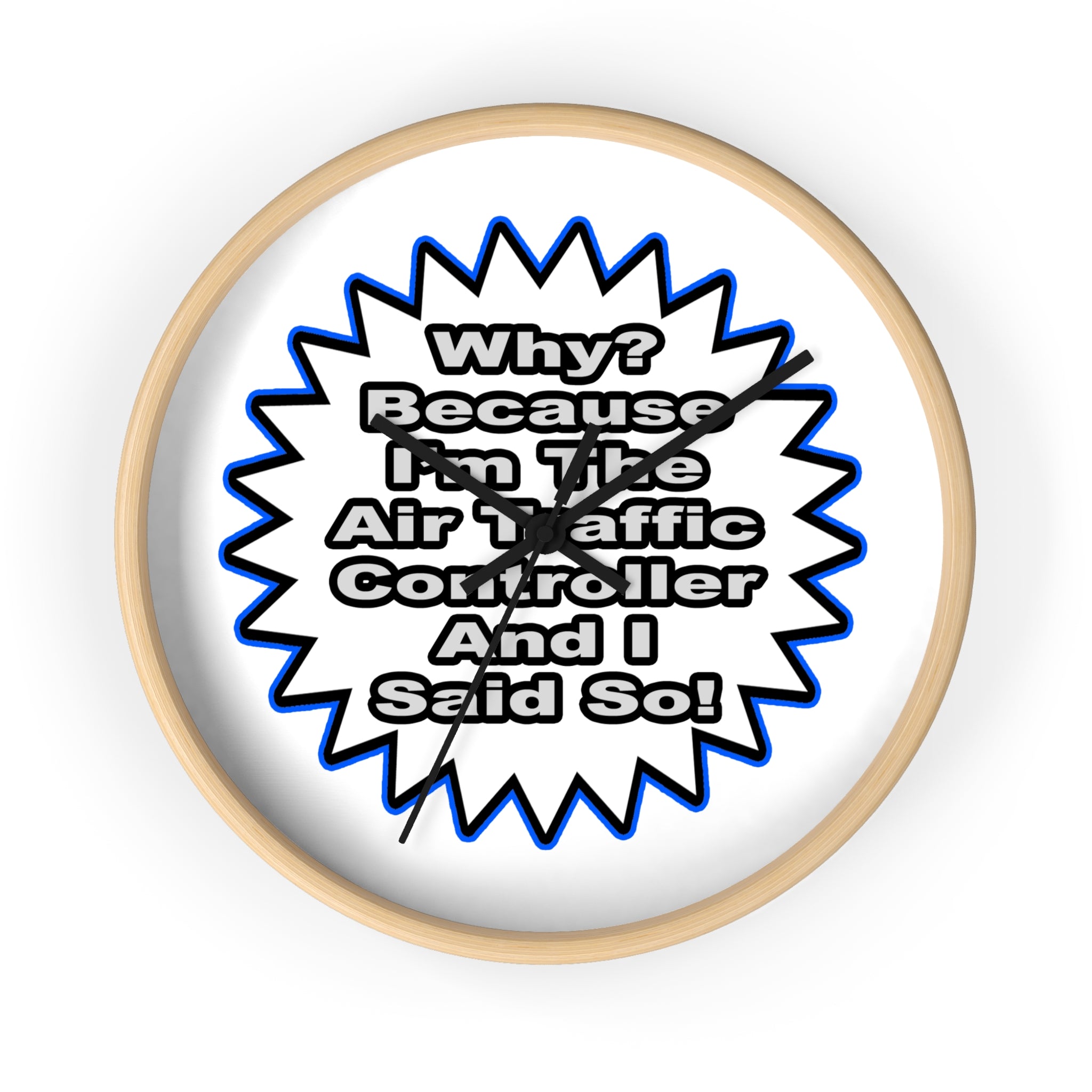 Air Traffic Controller...Because I Said So - Wall Clock