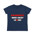 Biochemists Make Great Lovers - Women's Midweight Cotton Tee