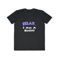 Relax ... I Am A Bailiff - Men's Lightweight Fashion Tee