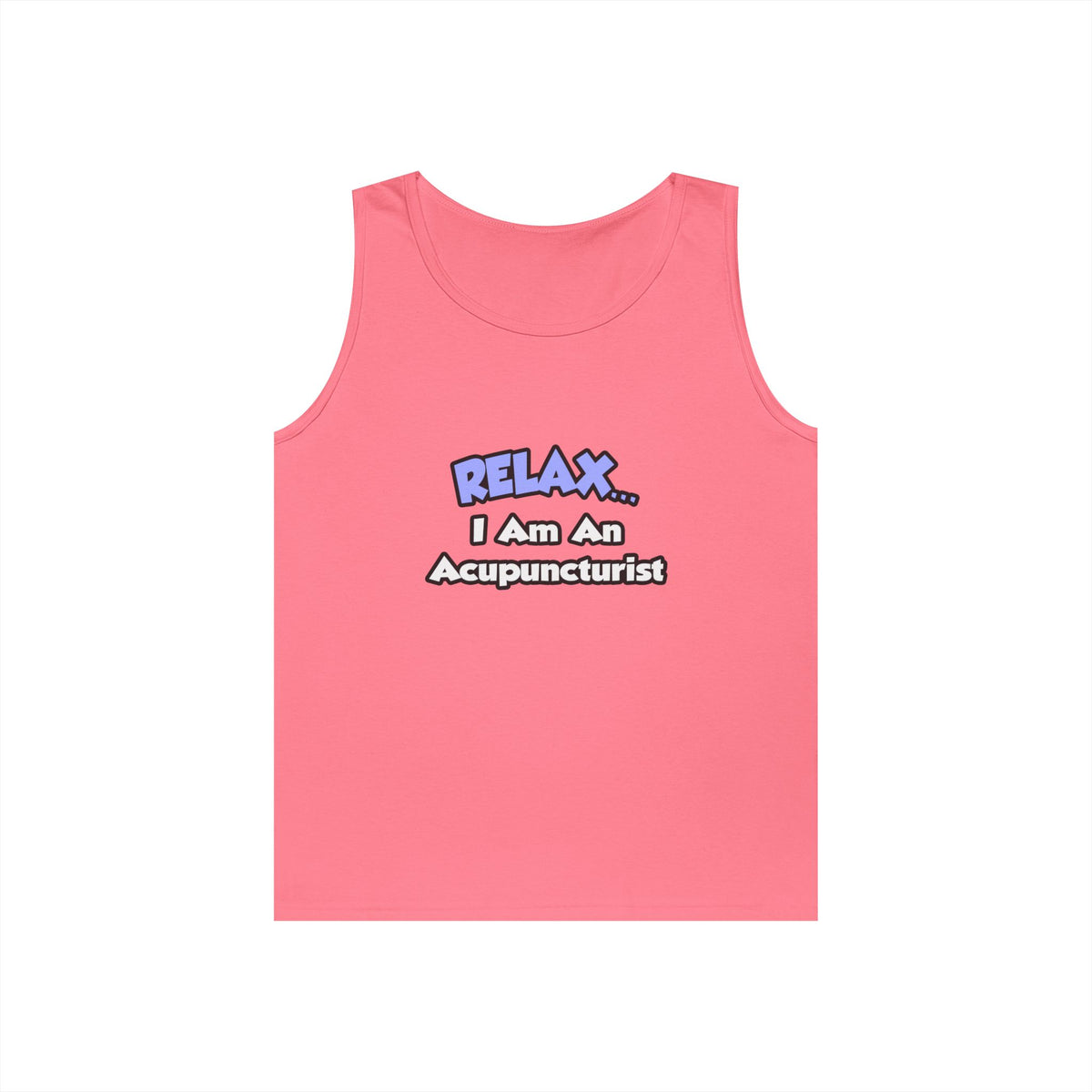 Relax .. I am an Acupuncturist - Unisex Heavy Cotton Tank Top