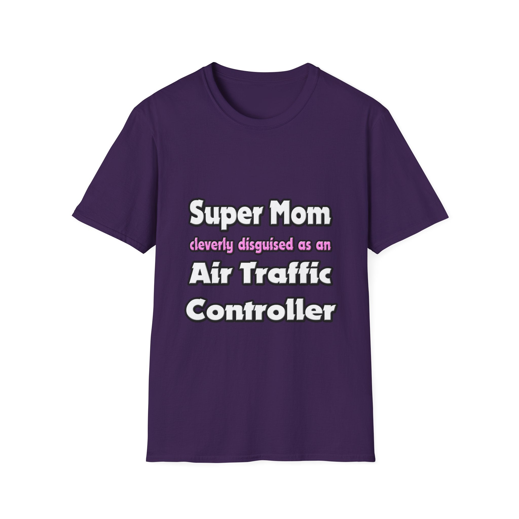 Super Mom ... Air Traffic Controller - Unisex Softstyle T-Shirt