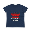 Professional Air Traffic Controller ... Don't Try - Women's Midweight Cotton Tee