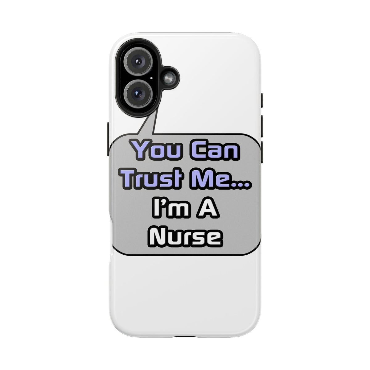Trust Me .. I'm a Nurse - Tough Phone Cases