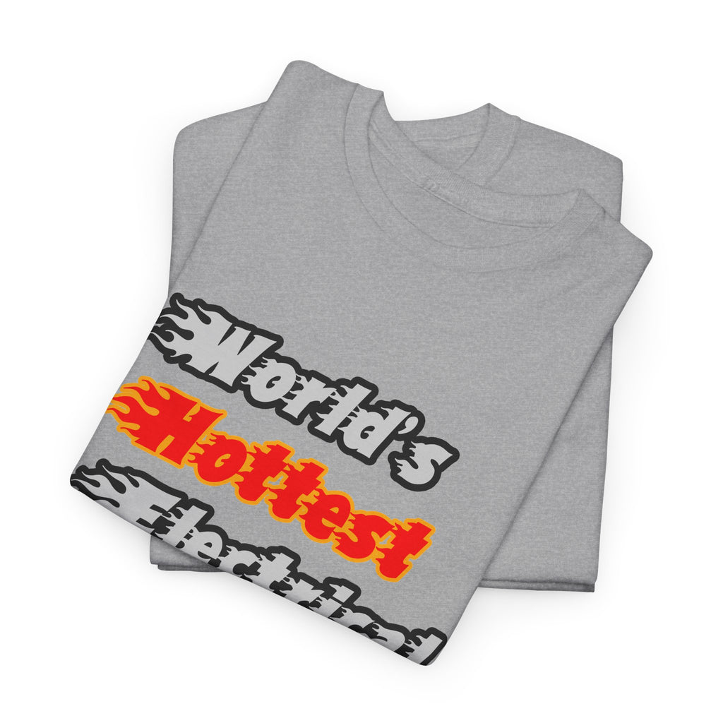 World's Hottest Electrical Engineer - Unisex Heavy Cotton Tee