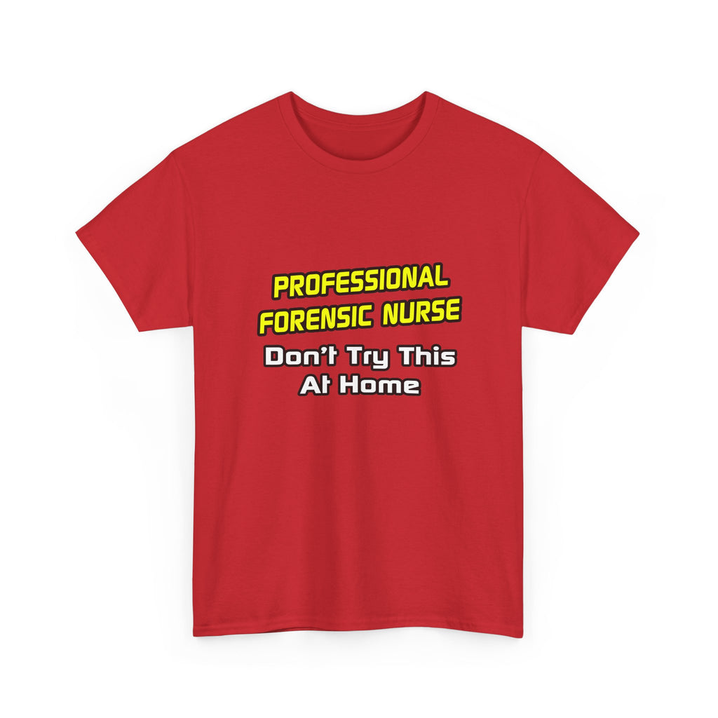 Professional Forensic Nurse .. Joke - Unisex Heavy Cotton Tee