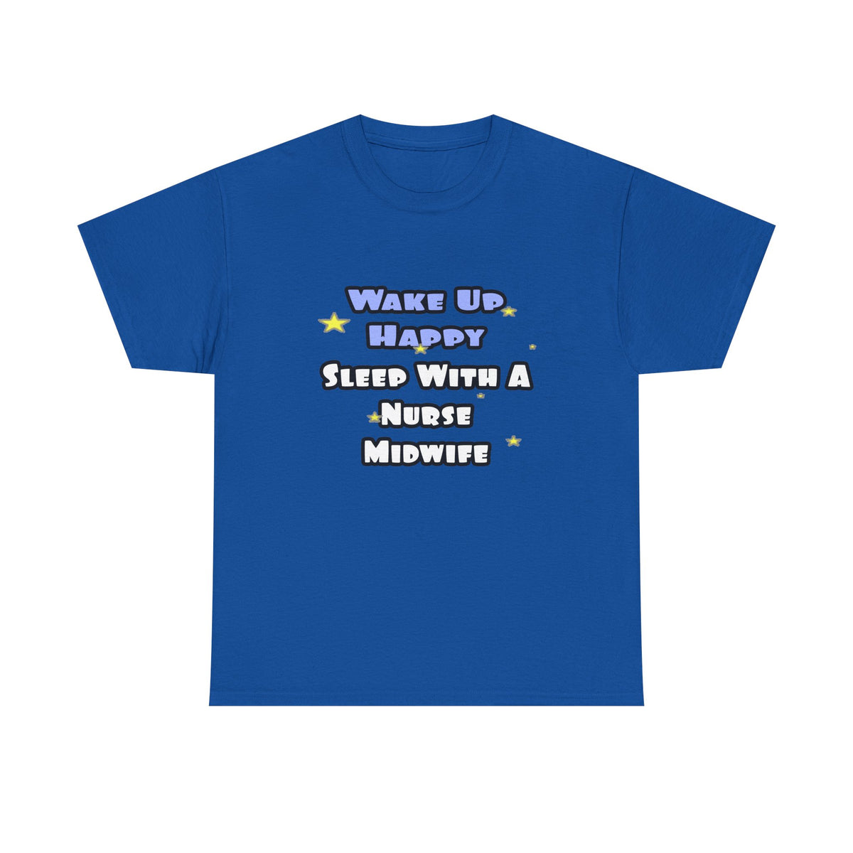 Wake Up Happy .. Sleep With Nurse Midwife - Unisex Heavy Cotton Tee