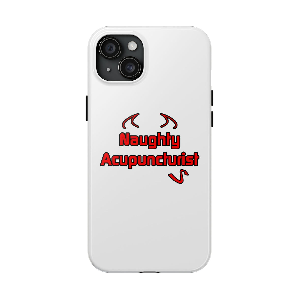 Naughty Acupuncturist - Tough Phone Cases