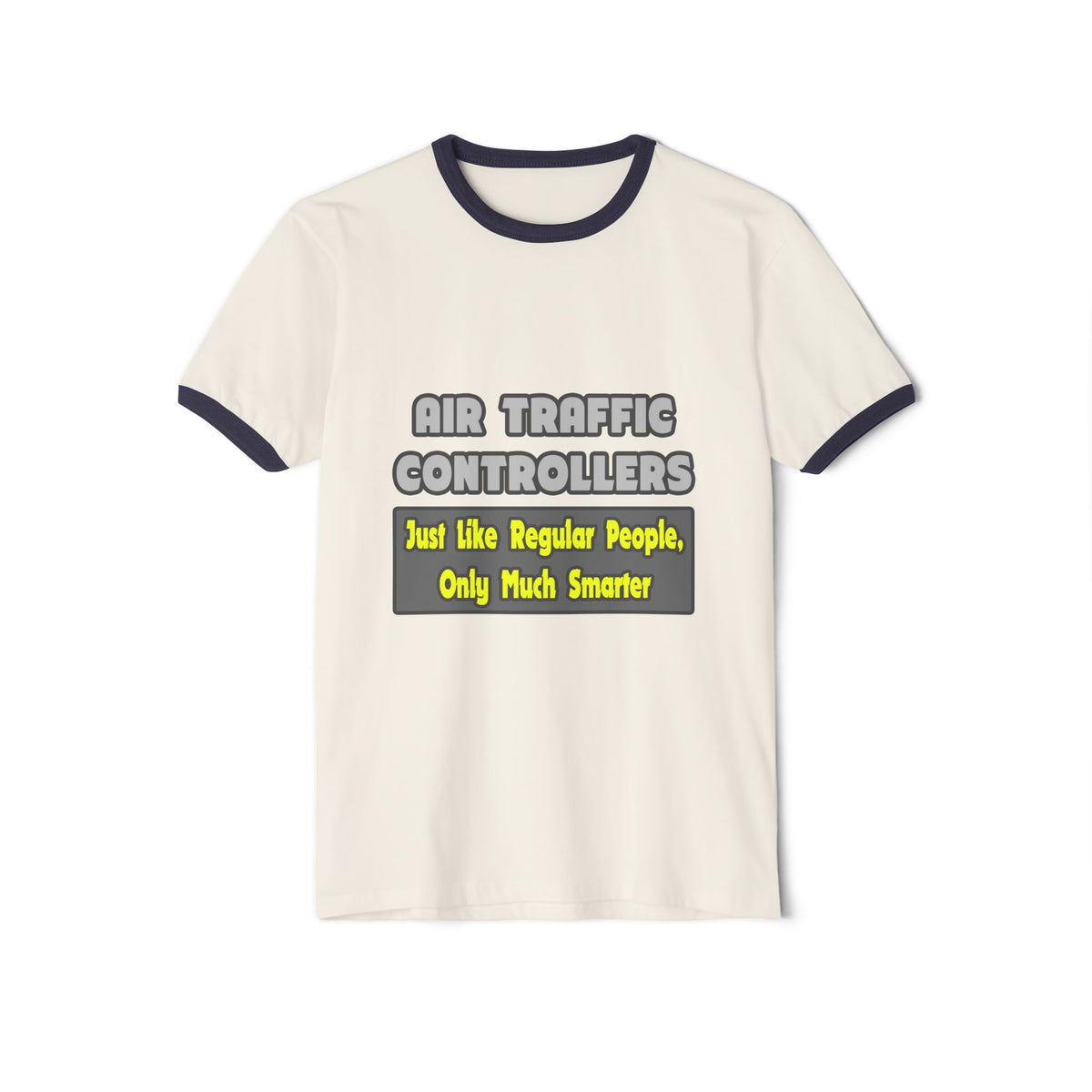 Air Traffic Controllers...Smarter - Unisex Cotton Ringer T-Shirt