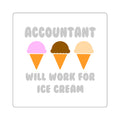 Accountant ... Will Work For Ice Cream - Square Stickers