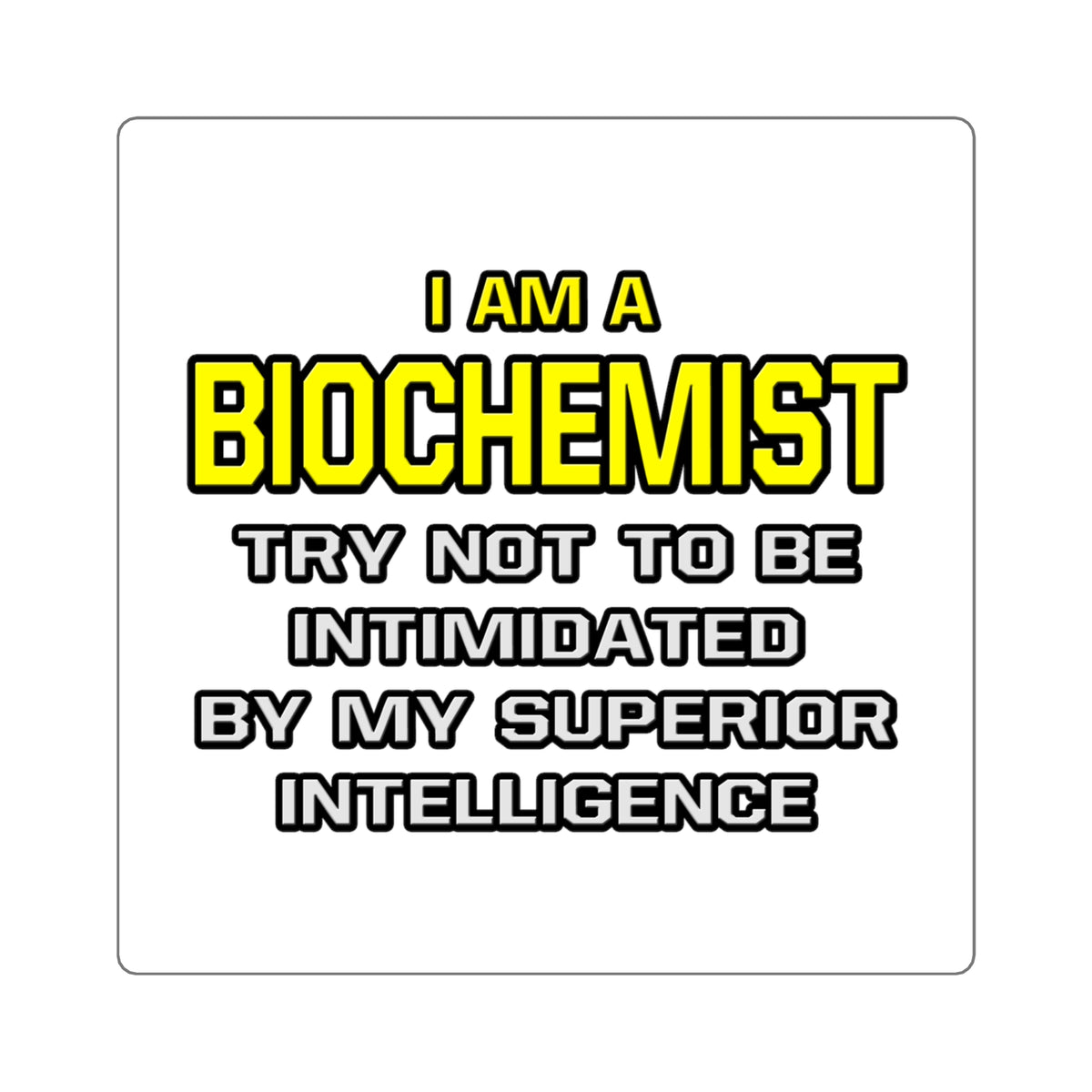 Biochemist...Superior Intelligence - Square Stickers