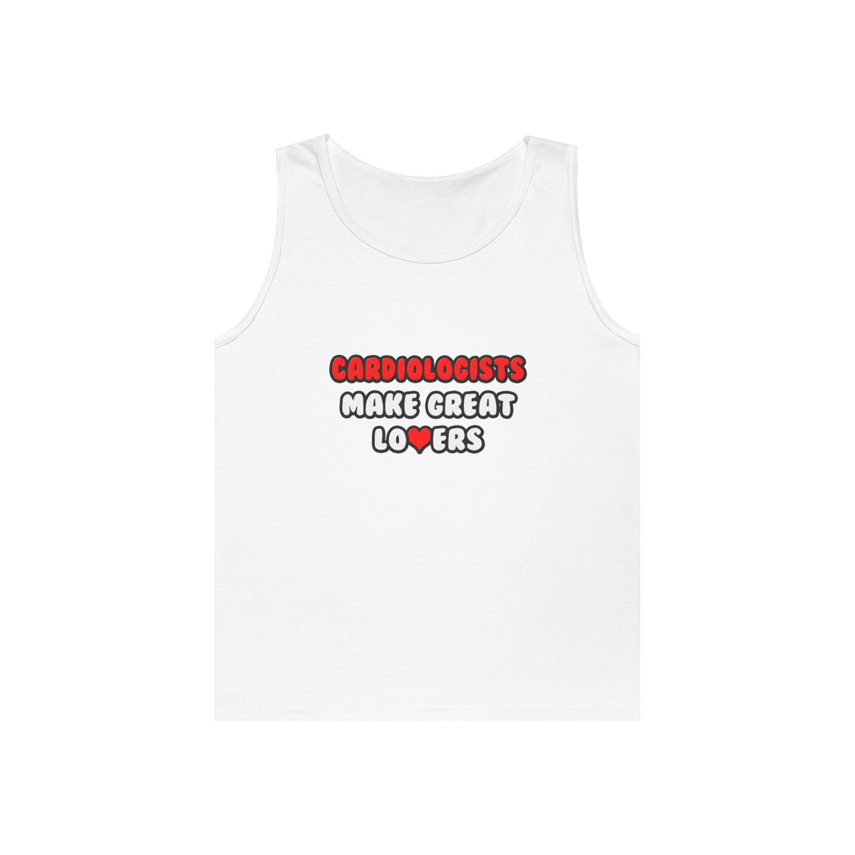Cardiologists Make Great Lovers - Unisex Heavy Cotton Tank Top