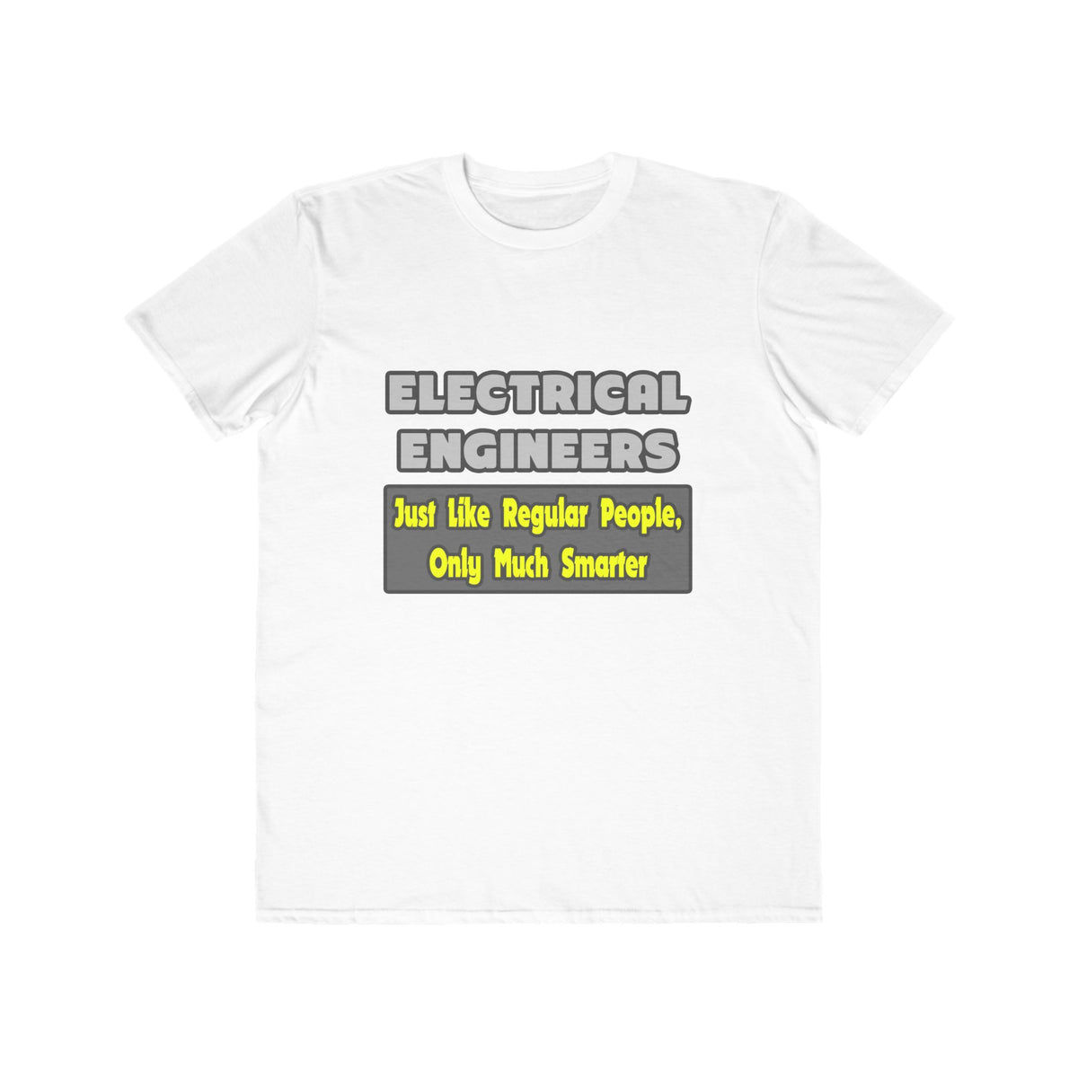 Electrical Engineers...Smarter - Men's Lightweight Fashion Tee