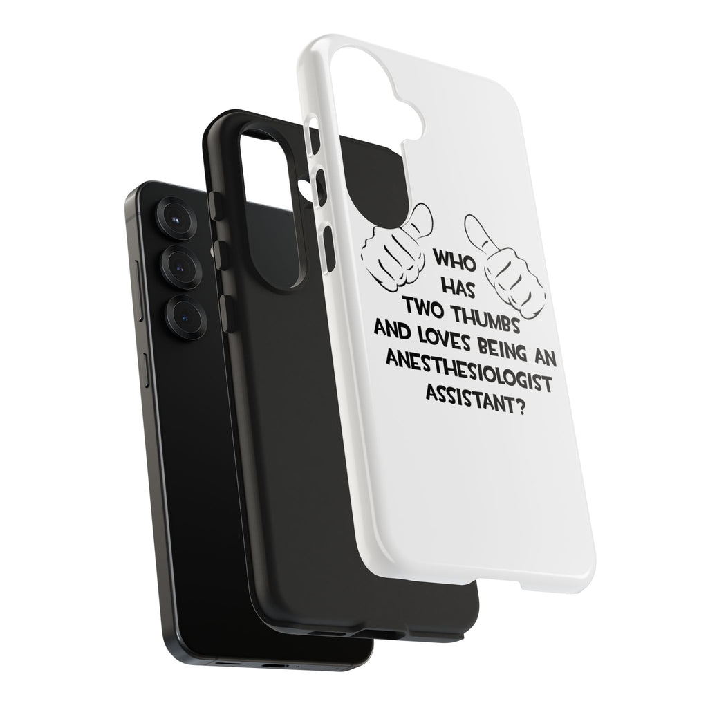 Two Thumbs .. Anesthesiologist Assistant - Tough Phone Cases