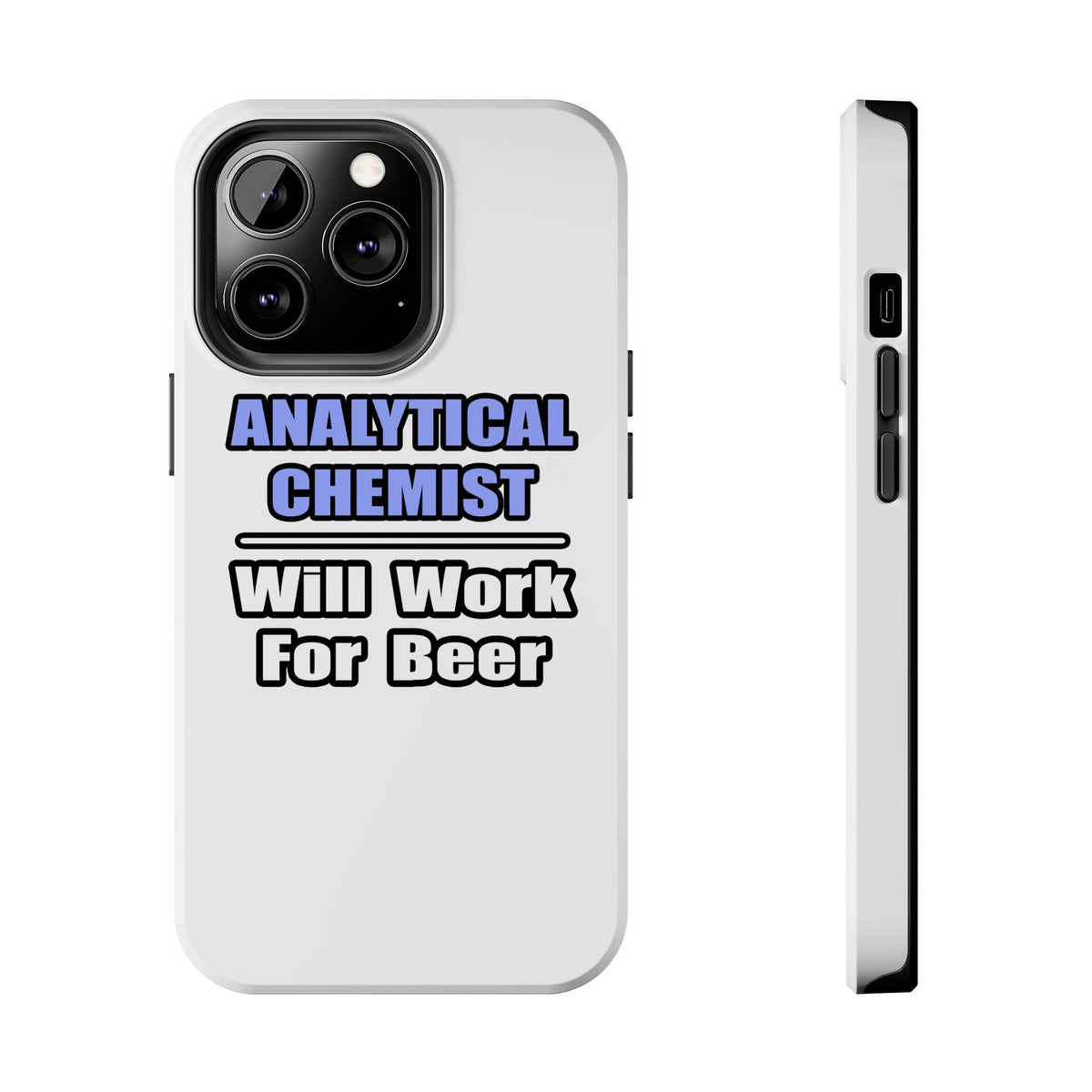 Analytical Chemist...Will Work For Beer - Tough Phone Cases