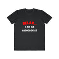 Relax ... I Am an Audiologist - Men's Lightweight Fashion Tee