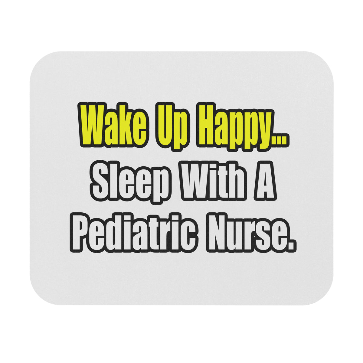 Sleep With A Pediatric Nurse - Mouse Pad (Rectangle)