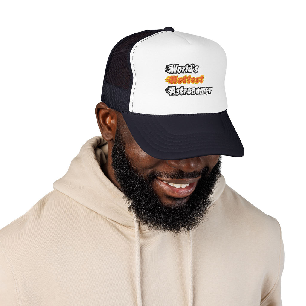 World's Hottest Astronomer - Foam Trucker Hat