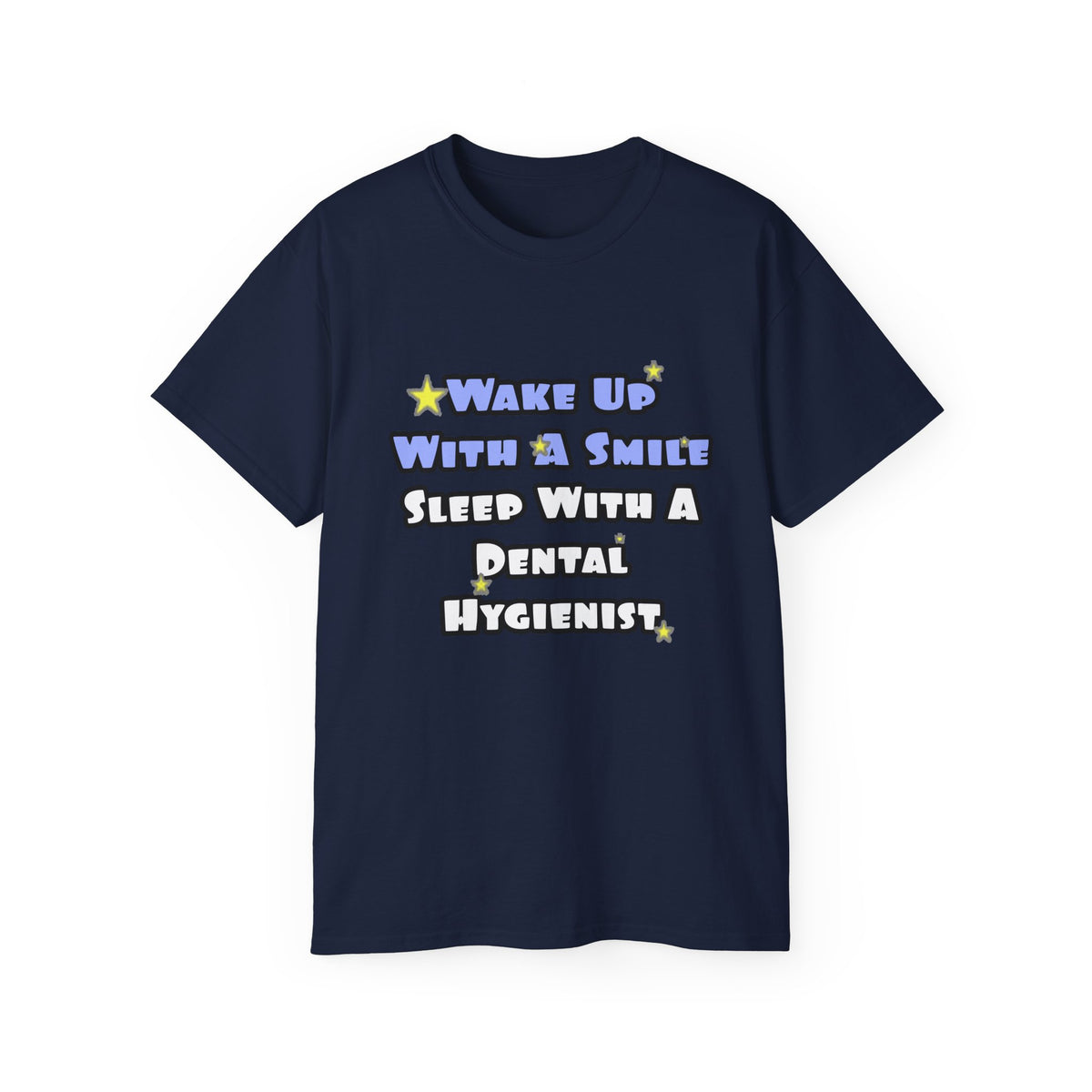 Wake Up With a Smile...Sleep With a Dental Hygienist - Unisex Ultra Cotton Tee
