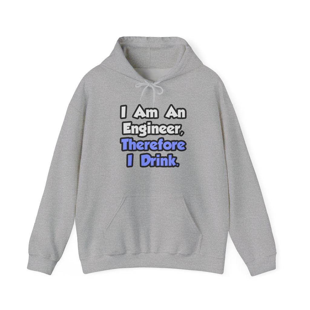 I Am An Engineer, Therefore I Drink - Unisex Heavy Blend™ Hooded Sweatshirt
