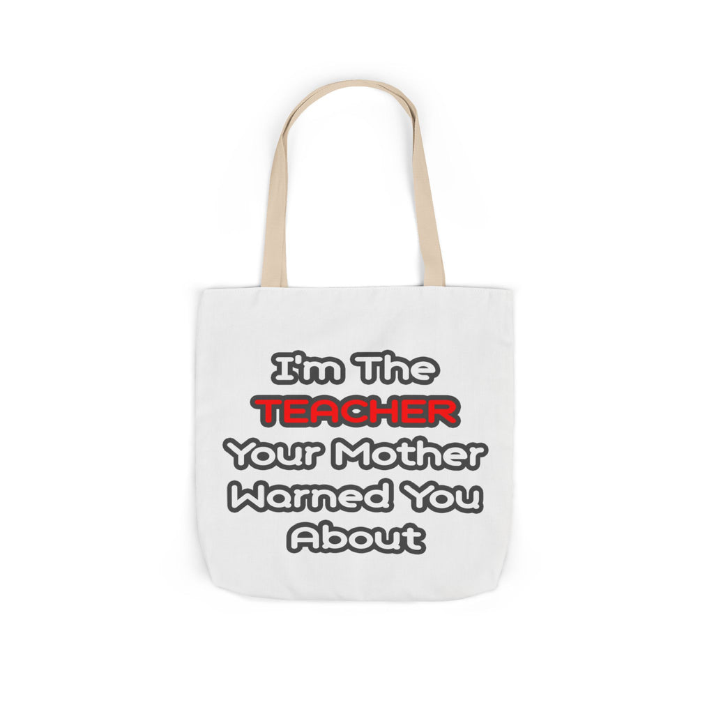 Teacher...Mother Warned You About - Canvas Tote Bag, 5-Color Straps