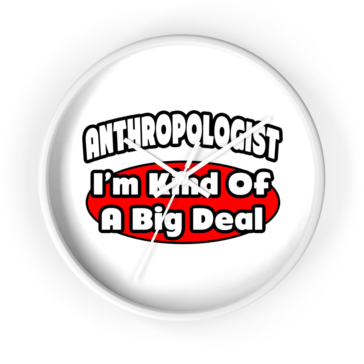 Anthropologist ... Big Deal - Wall Clock