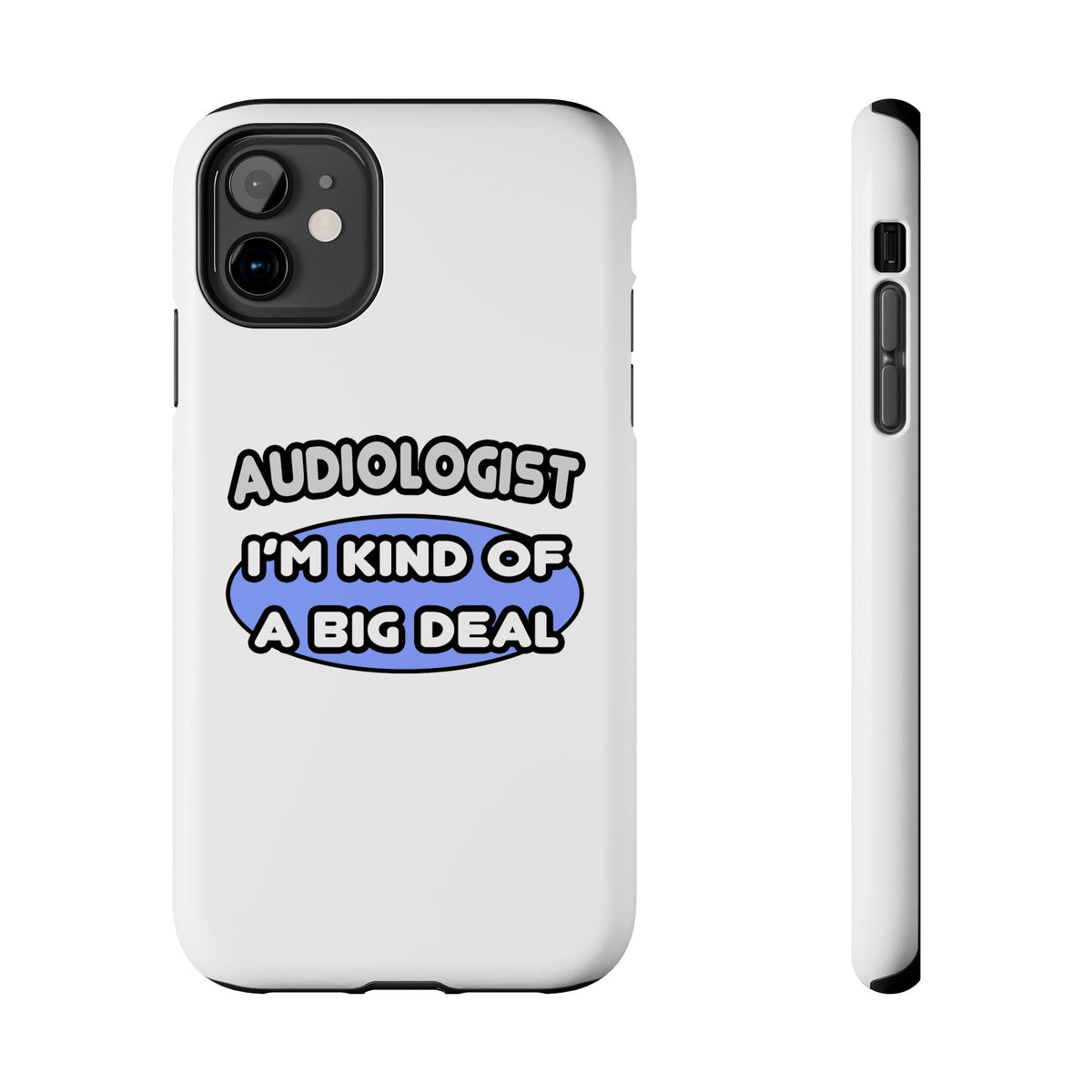 Audiologist....Kind of a Big Deal - Tough Phone Cases