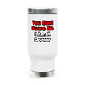 You Can't Scare Me...Doctor - Stainless Steel Travel Mug with Handle, 14oz