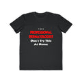 Professional Dermatologist ... Don't Try This - Men's Lightweight Fashion Tee