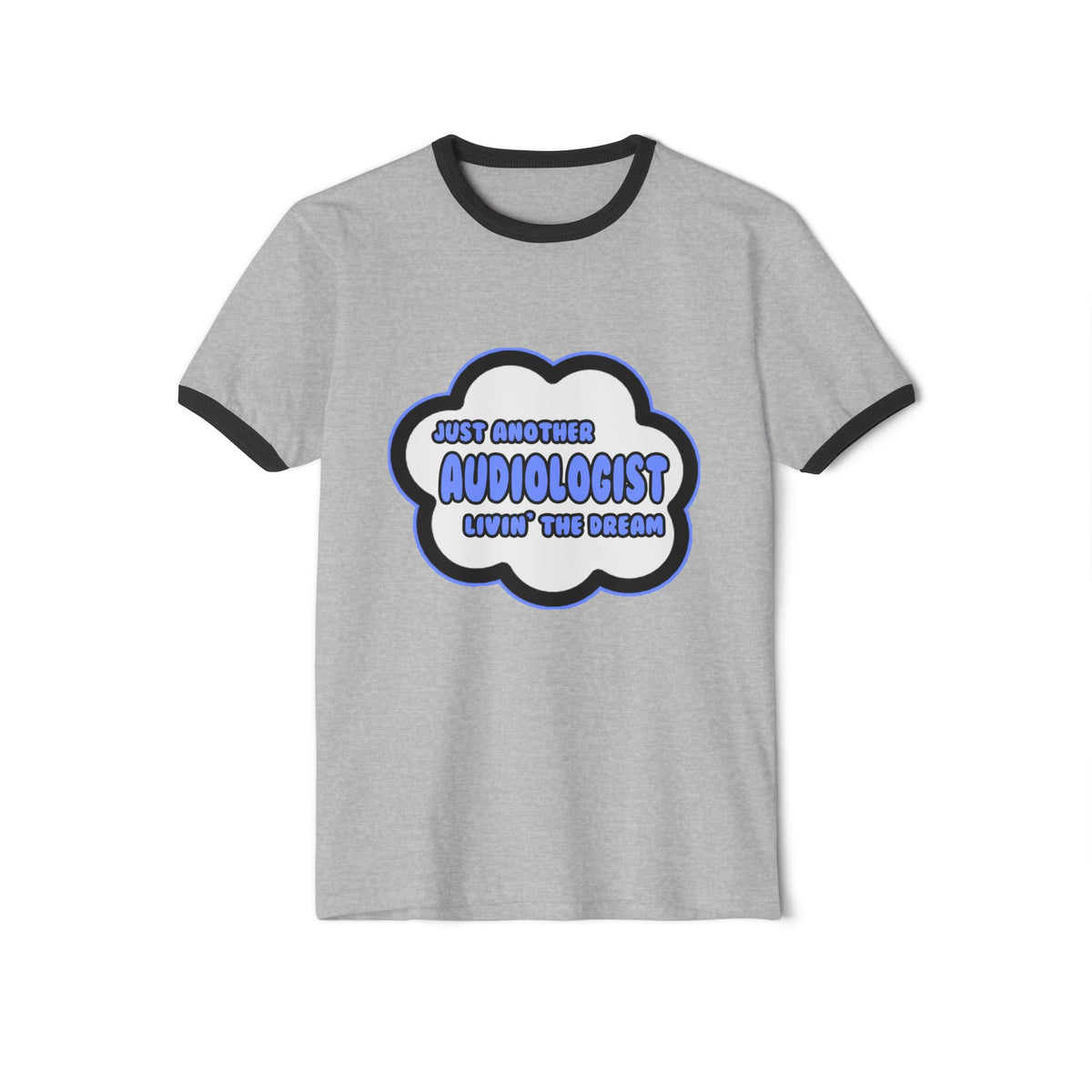 Audiologist .. Livin' The Dream - Unisex Cotton Ringer T-Shirt