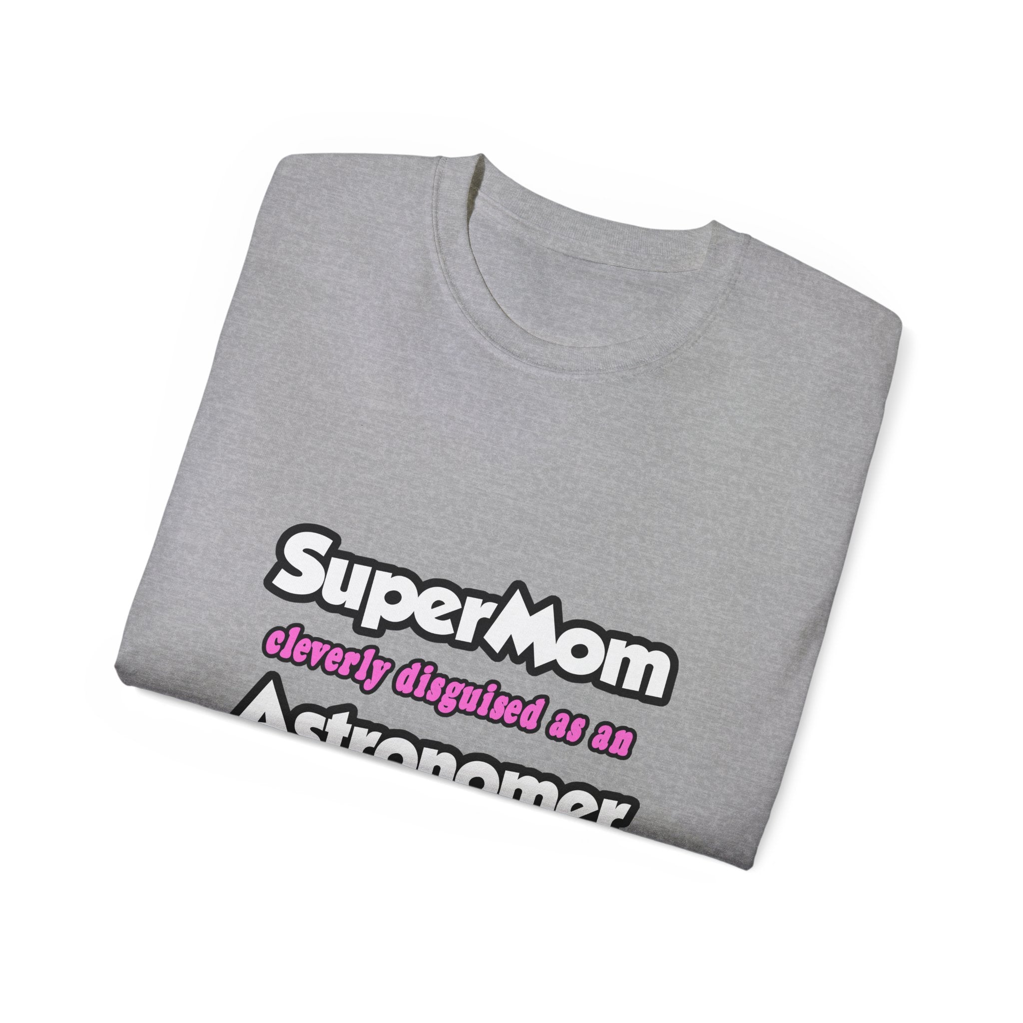 SuperMom...Astronomer - Unisex Ultra Cotton Tee