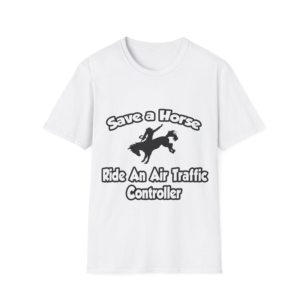 Save a Horse, Ride an Air Traffic Controller - Unisex Softstyle T-Shirt
